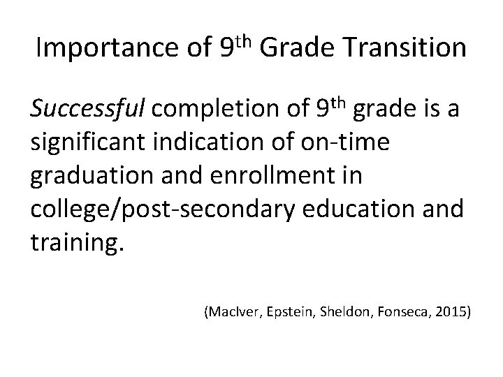 Importance of 9 th Grade Transition Successful completion of 9 th grade is a