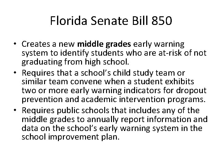 Florida Senate Bill 850 • Creates a new middle grades early warning system to