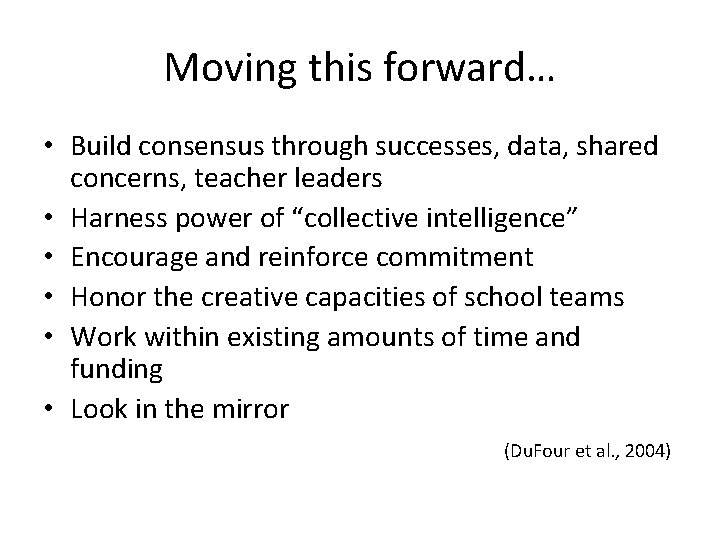 Moving this forward… • Build consensus through successes, data, shared concerns, teacher leaders •