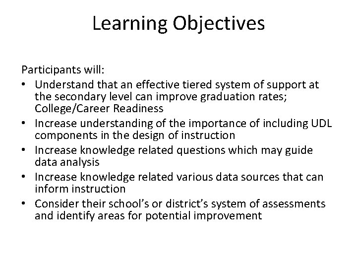 Learning Objectives Participants will: • Understand that an effective tiered system of support at