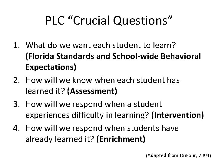 PLC “Crucial Questions” 1. What do we want each student to learn? (Florida Standards