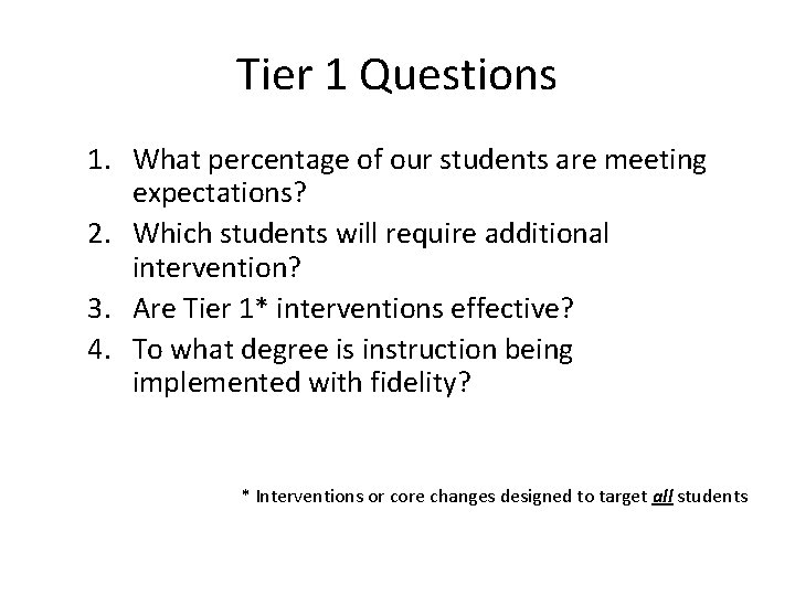 Tier 1 Questions 1. What percentage of our students are meeting expectations? 2. Which