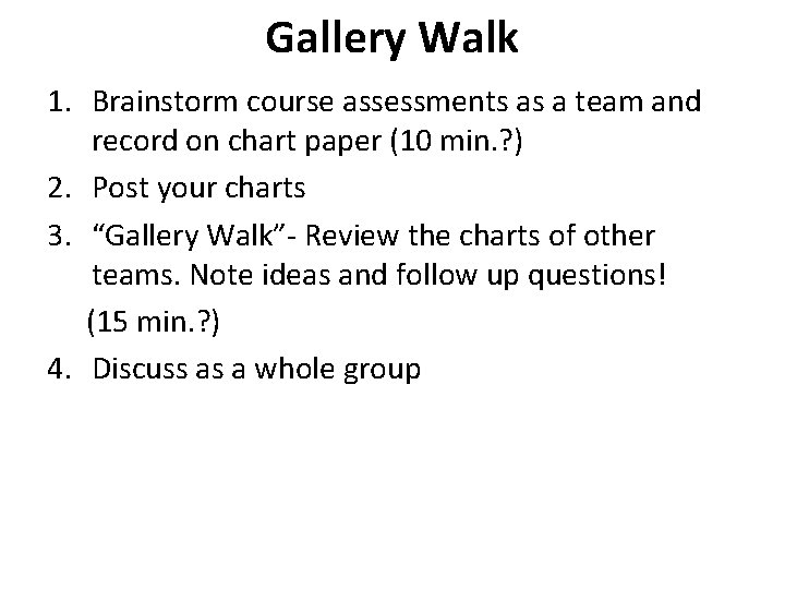 Gallery Walk 1. Brainstorm course assessments as a team and record on chart paper