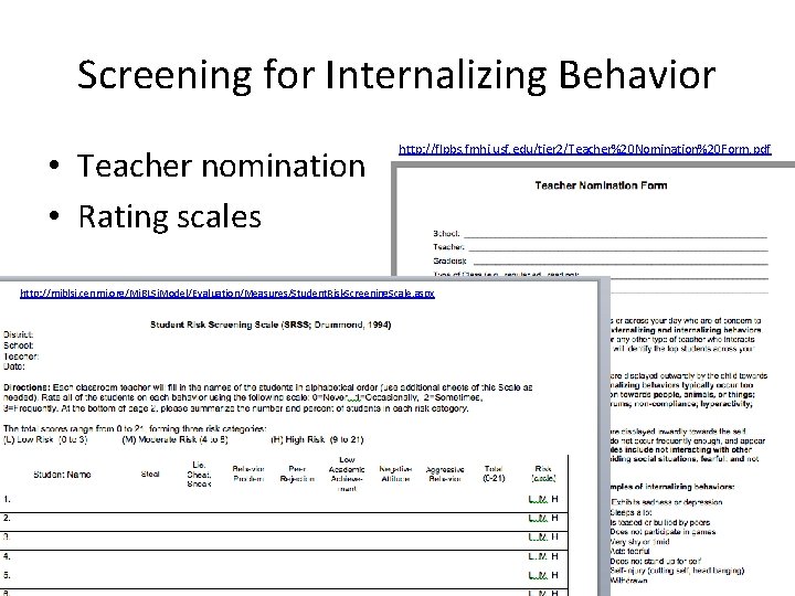 Screening for Internalizing Behavior • Teacher nomination • Rating scales http: //flpbs. fmhi. usf.
