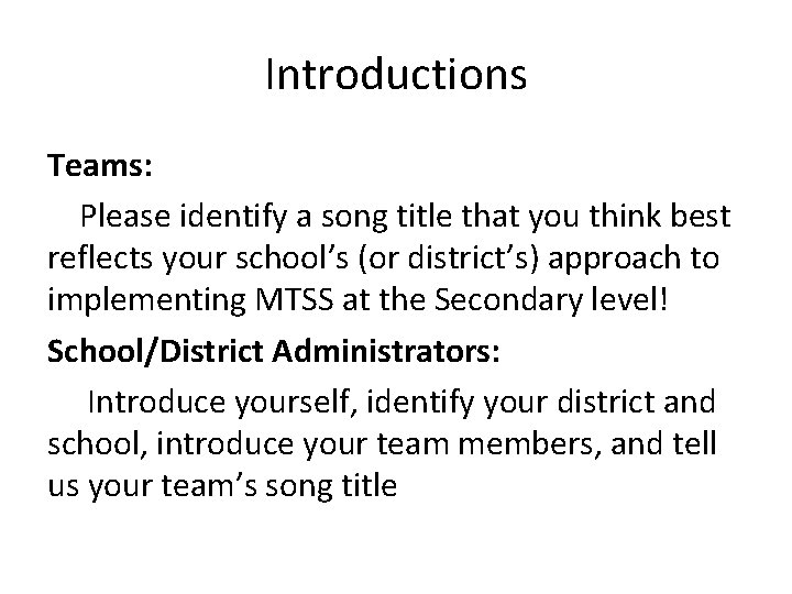 Introductions Teams: Please identify a song title that you think best reflects your school’s