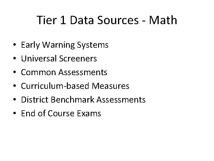 Tier 1 Data Sources - Math • • • Early Warning Systems Universal Screeners