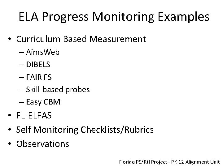 ELA Progress Monitoring Examples • Curriculum Based Measurement – Aims. Web – DIBELS –