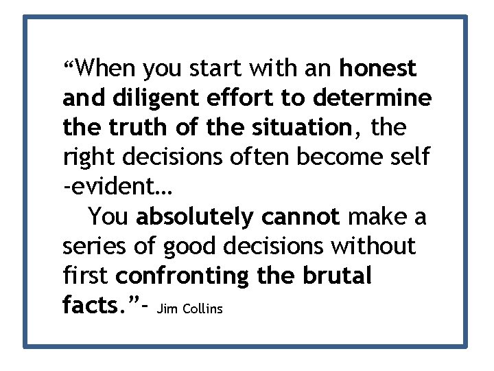 “When you start with an honest and diligent effort to determine the truth of