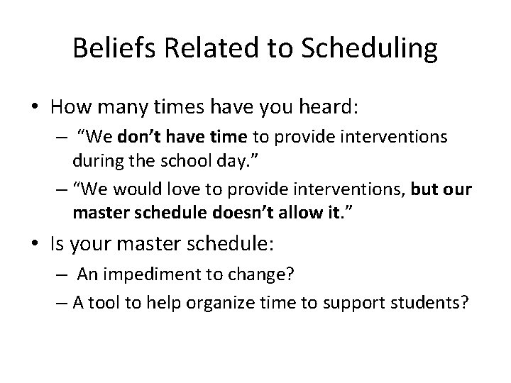 Beliefs Related to Scheduling • How many times have you heard: – “We don’t