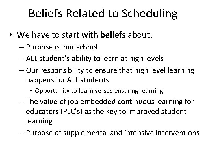 Beliefs Related to Scheduling • We have to start with beliefs about: – Purpose