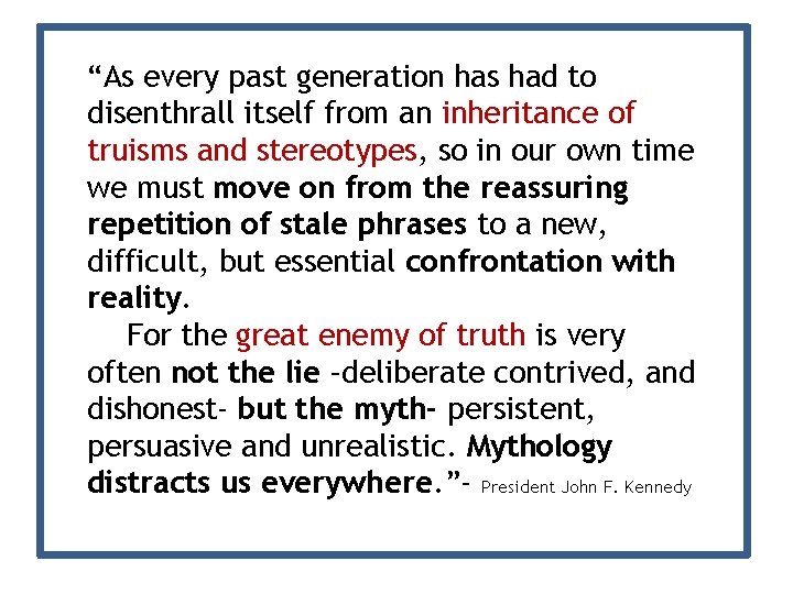 “As every past generation has had to disenthrall itself from an inheritance of truisms