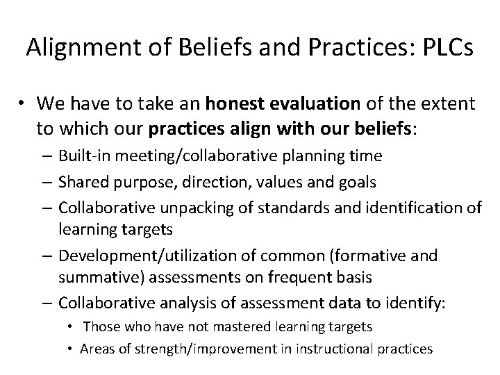 Alignment of Beliefs and Practices: PLCs • We have to take an honest evaluation