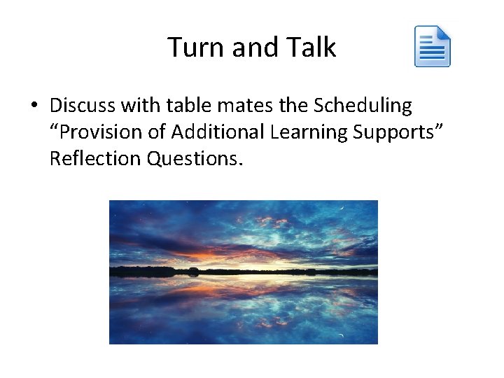 Turn and Talk • Discuss with table mates the Scheduling “Provision of Additional Learning