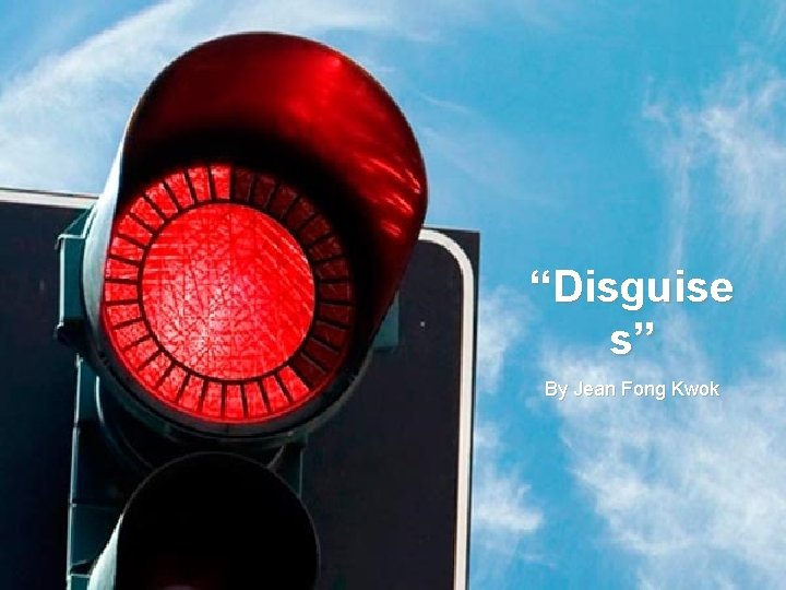 “Disguise s” By Jean Fong Kwok 