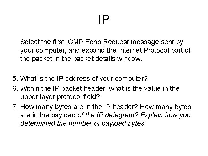 IP Select the first ICMP Echo Request message sent by your computer, and expand