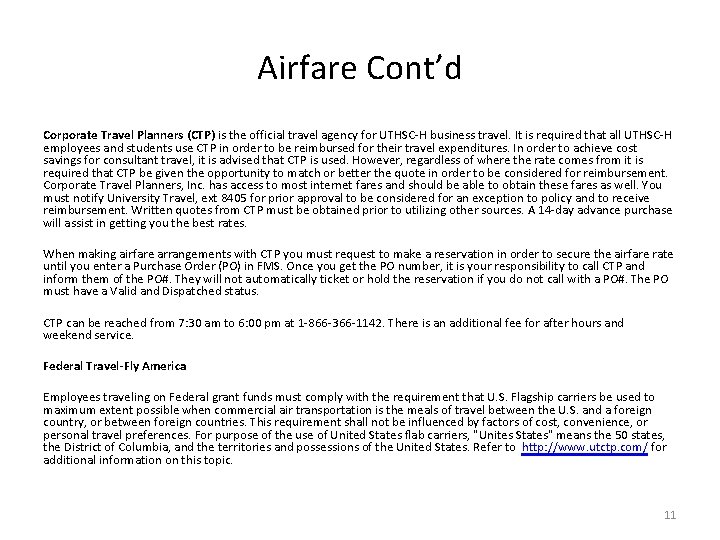 Airfare Cont’d Corporate Travel Planners (CTP) is the official travel agency for UTHSC-H business