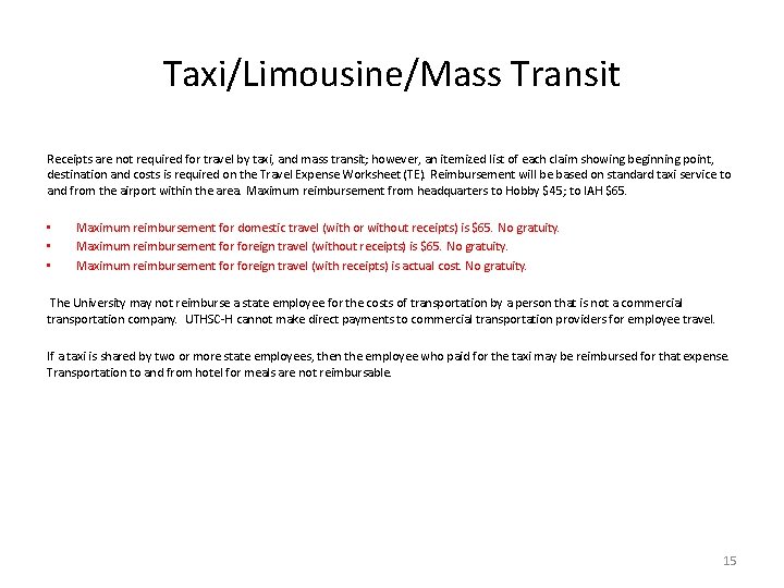 Taxi/Limousine/Mass Transit Receipts are not required for travel by taxi, and mass transit; however,