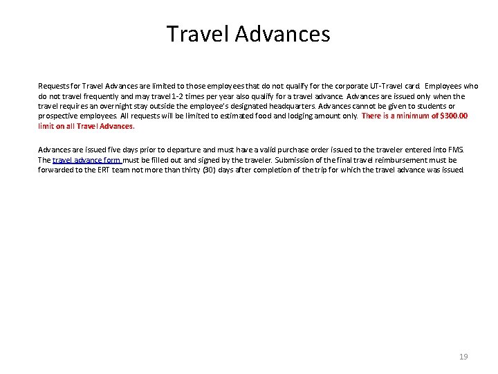 Travel Advances Requests for Travel Advances are limited to those employees that do not