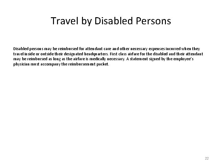 Travel by Disabled Persons Disabled persons may be reimbursed for attendant care and other