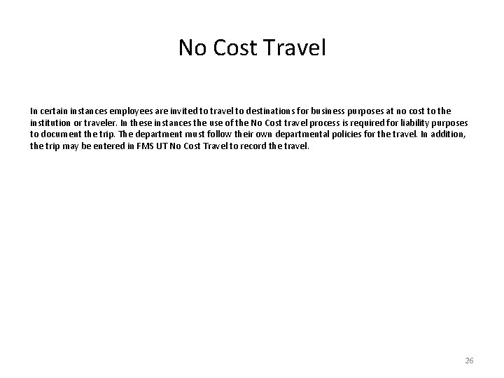 No Cost Travel In certain instances employees are invited to travel to destinations for