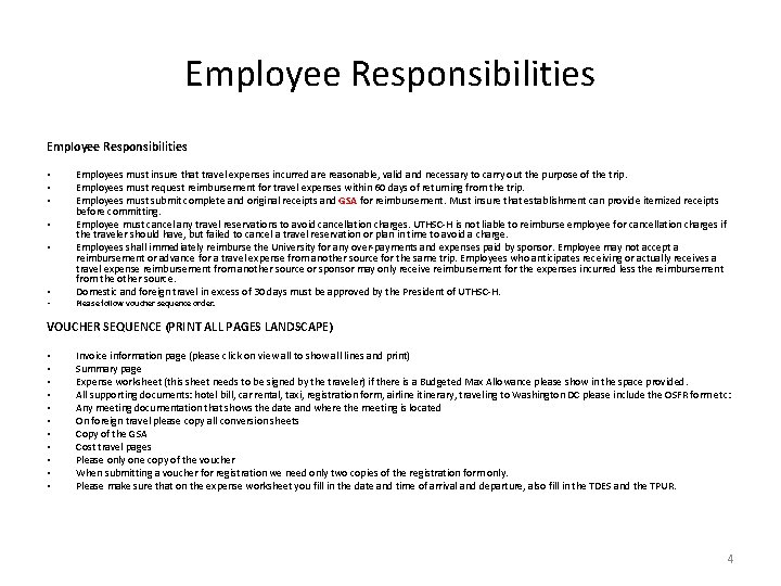 Employee Responsibilities • • Employees must insure that travel expenses incurred are reasonable, valid