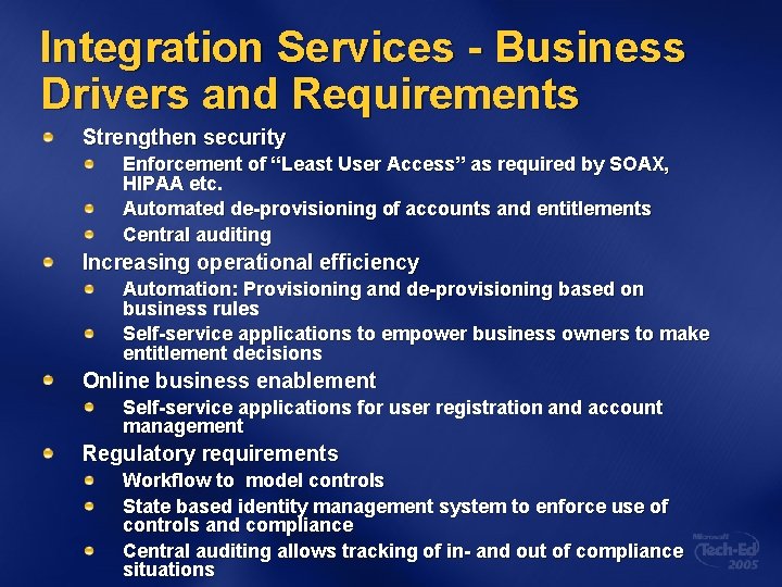 Integration Services - Business Drivers and Requirements Strengthen security Enforcement of “Least User Access”