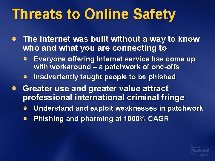 Threats to Online Safety The Internet was built without a way to know who