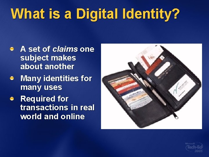 What is a Digital Identity? A set of claims one subject makes about another