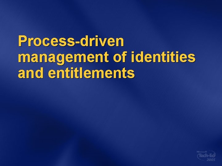 Process-driven management of identities and entitlements 