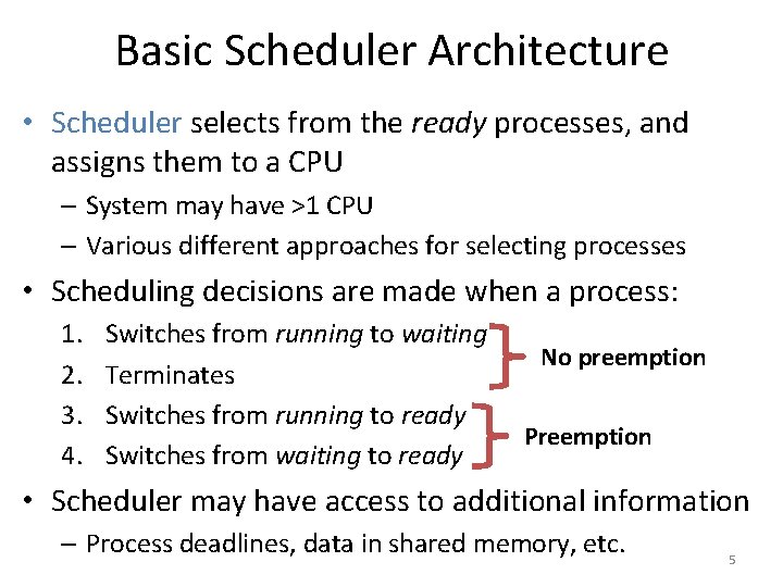 Basic Scheduler Architecture • Scheduler selects from the ready processes, and assigns them to