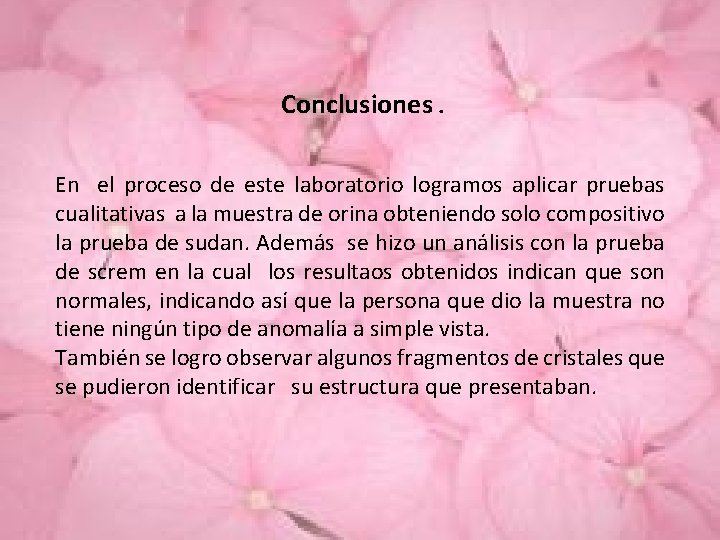 Conclusiones. En el proceso de este laboratorio logramos aplicar pruebas cualitativas a la muestra