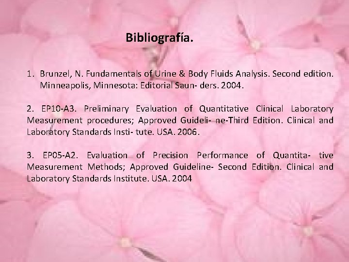 Bibliografía. 1. Brunzel, N. Fundamentals of Urine & Body Fluids Analysis. Second edition. Minneapolis,