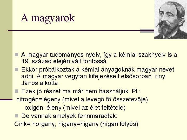 A magyarok n A magyar tudományos nyelv, így a kémiai szaknyelv is a 19.