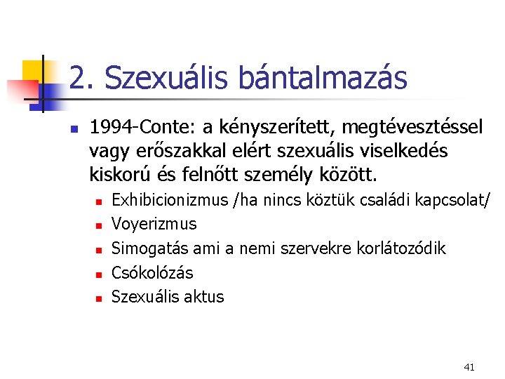 2. Szexuális bántalmazás n 1994 -Conte: a kényszerített, megtévesztéssel vagy erőszakkal elért szexuális viselkedés