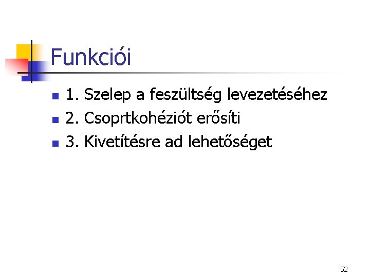 Funkciói n n n 1. Szelep a feszültség levezetéséhez 2. Csoprtkohéziót erősíti 3. Kivetítésre