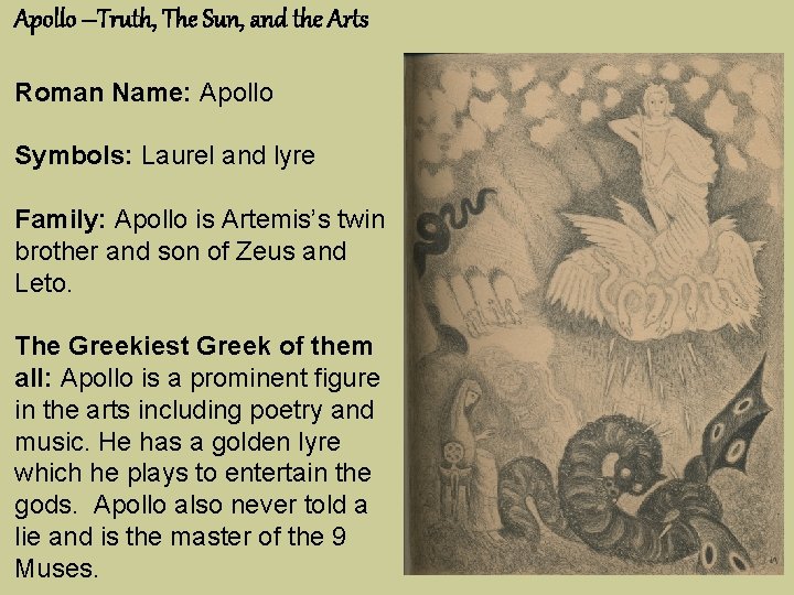 Apollo –Truth, The Sun, and the Arts Roman Name: Apollo Symbols: Laurel and lyre