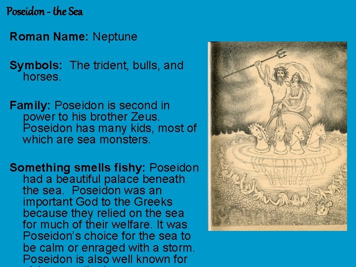 Poseidon - the Sea Roman Name: Neptune Symbols: The trident, bulls, and horses. Family: