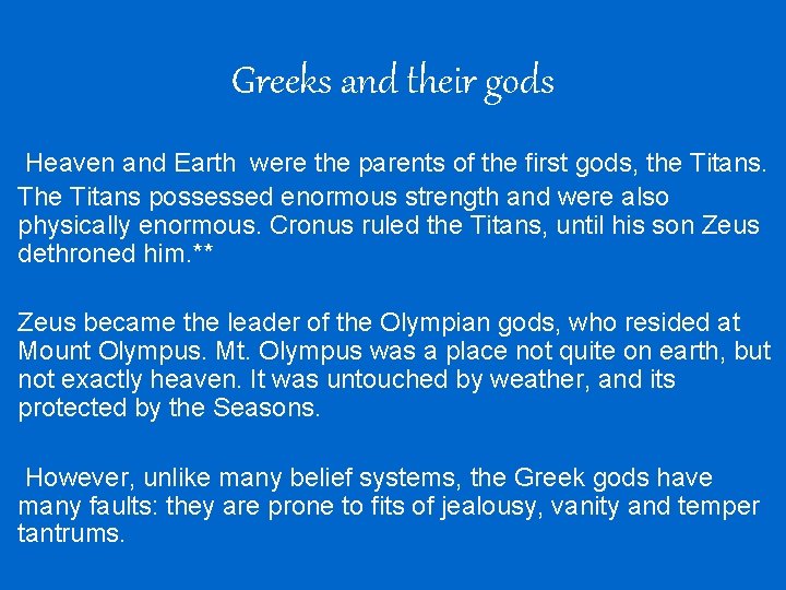 Greeks and their gods Heaven and Earth were the parents of the first gods,