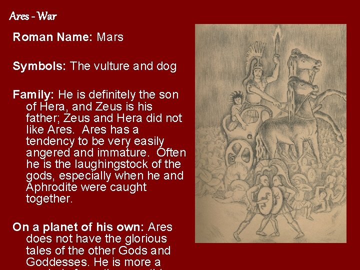 Ares - War Roman Name: Mars Symbols: The vulture and dog Family: He is