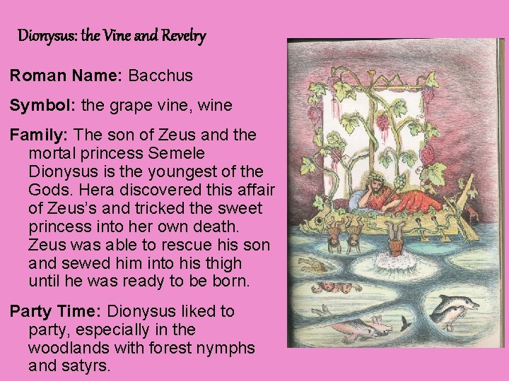 Dionysus: the Vine and Revelry Roman Name: Bacchus Symbol: the grape vine, wine Family: