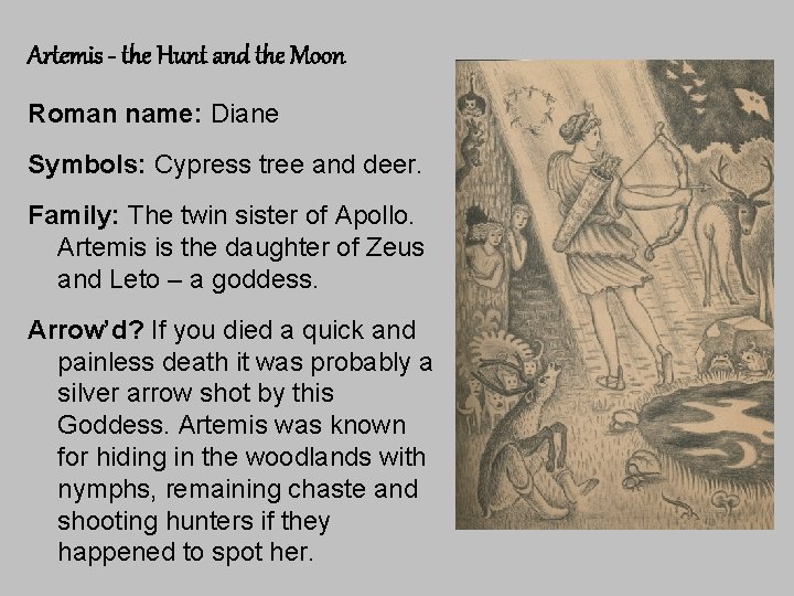 Artemis - the Hunt and the Moon Roman name: Diane Symbols: Cypress tree and