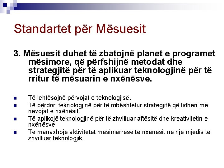 Standartet për Mësuesit 3. Mësuesit duhet të zbatojnë planet e programet mësimore, që përfshijnë