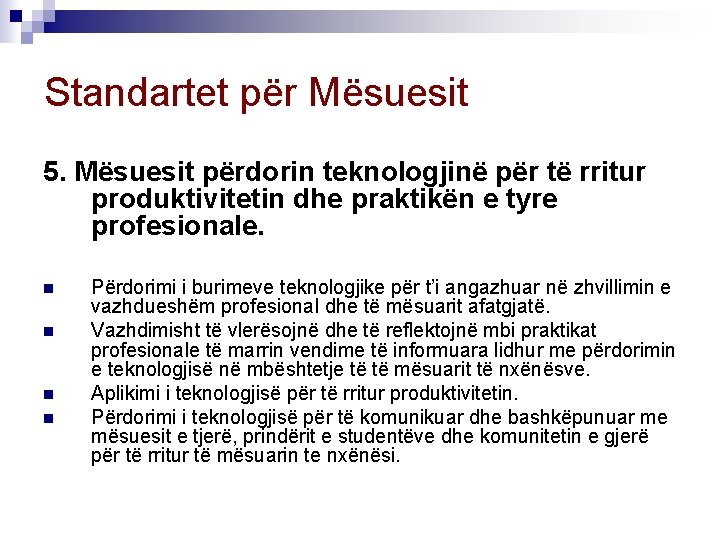 Standartet për Mësuesit 5. Mësuesit përdorin teknologjinë për të rritur produktivitetin dhe praktikën e