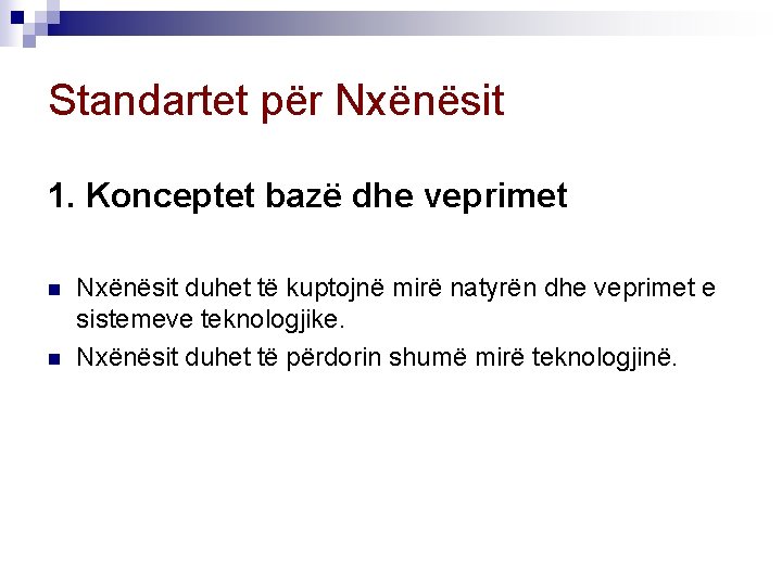 Standartet për Nxënësit 1. Konceptet bazë dhe veprimet n n Nxënësit duhet të kuptojnë