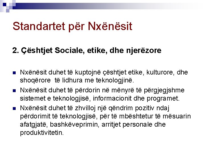 Standartet për Nxënësit 2. Çështjet Sociale, etike, dhe njerëzore n n n Nxënësit duhet