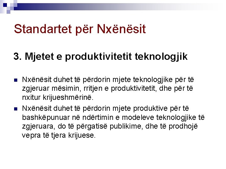 Standartet për Nxënësit 3. Mjetet e produktivitetit teknologjik n n Nxënësit duhet të përdorin