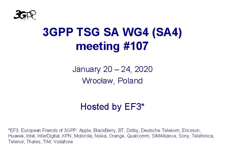 3 GPP TSG SA WG 4 (SA 4) meeting #107 January 20 – 24, 3 GPP TSG SA WG 4 (SA 4) meeting #107 January 20 – 24,