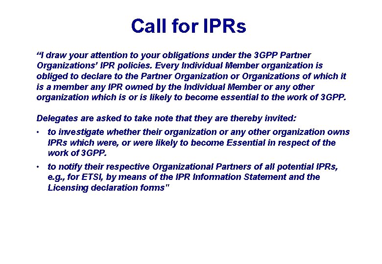 Call for IPRs “I draw your attention to your obligations under the 3 GPP Call for IPRs “I draw your attention to your obligations under the 3 GPP