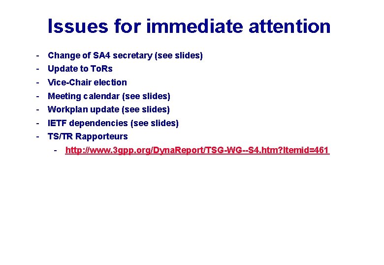 Issues for immediate attention - Change of SA 4 secretary (see slides) Update to Issues for immediate attention - Change of SA 4 secretary (see slides) Update to