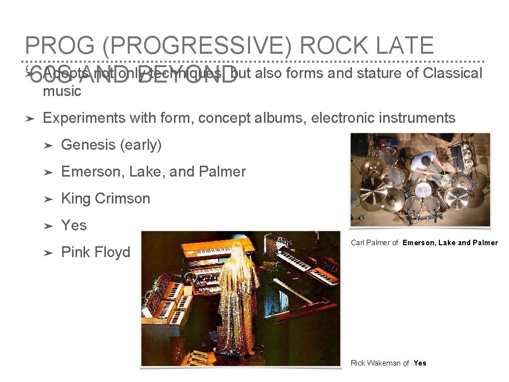 PROG (PROGRESSIVE) ROCK LATE ➤ Adopts not only techniques, but also forms and stature